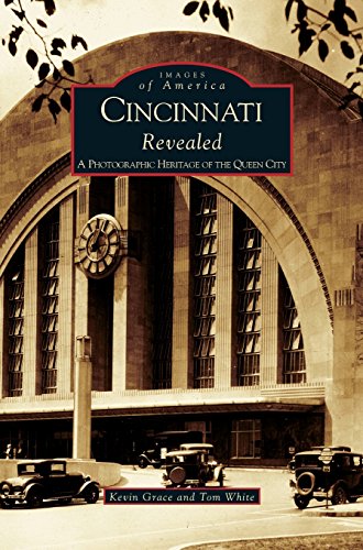 Cincinnati Revealed  A Photographic Heritage of the Queen City [Hardcover]