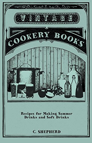 Recipes for Making Summer Drinks and Soft Drinks [Paperback]