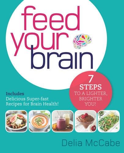 Feed Your Brain: 7 Steps to a Lighter, Brighter You! [Paperback]