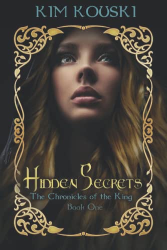 Hidden Secrets The Chronicles Of The King Book One (volume 1) [Paperback]