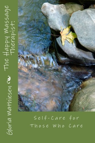 The Happy Massage Therapist  Self-Care For Those Who Care [Paperback]