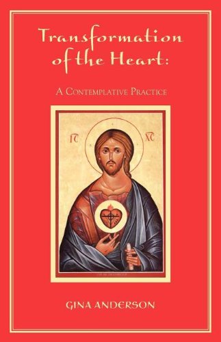 Transformation Of The Heart A Contemplative Practice [Paperback]