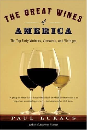 The Great Wines of America: The Top Forty Vintners, Vineyards, and Vintages [Paperback]