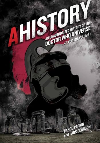 AHistory:An Unauthorized History of the Doctor Who Universe (Fourth Edition Vol. [Paperback]