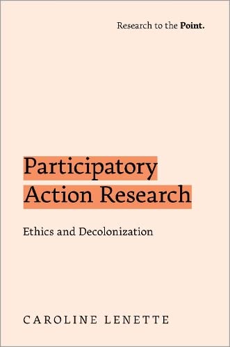 Participatory Action Research: Ethics and Decolonization [Paperback]