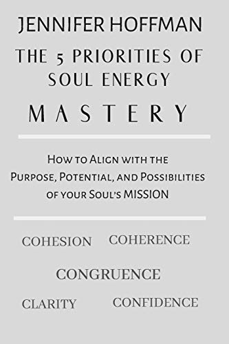 5 Priorities of Soul Energy Mastery  Ho to Align ith the Purpose, Potential,  [Paperback]