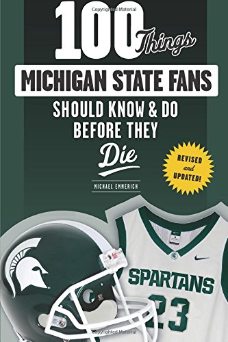 100 Things Michigan State Fans Should Know & Do Before They Die [Paperback]