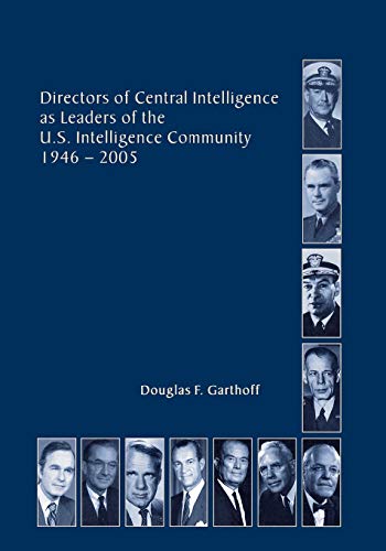 Directors Of The Central Intelligence As Leaders Of The United States Intelligen [Paperback]