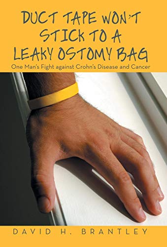 Duct Tape Won't Stick To A Leaky Ostomy Bag One Man's Fight Against Crohn's Dis [Hardcover]