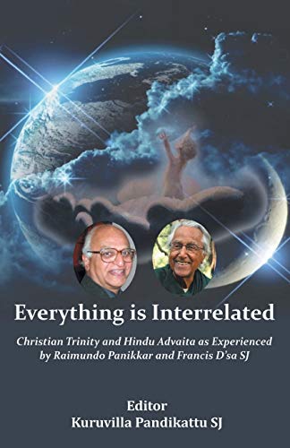 Everything Is Interrelated  Chirstian Trinity and Hindu Advaita As Experienced  [Paperback]