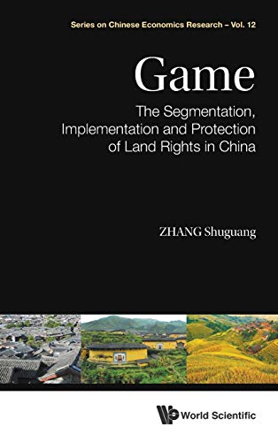 Game The Segmentation, Implementation And Protection Of Land Rights In China (c [Hardcover]