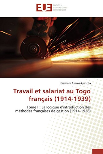 Travail Et Salariat Au Togo Franais (1914-1939) Tome I  La Logique D'introduc [Paperback]