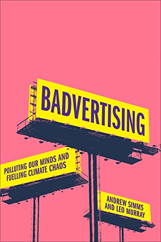 Badvertising: Polluting Our Minds and Fuelling Climate Chaos [Hardcover]