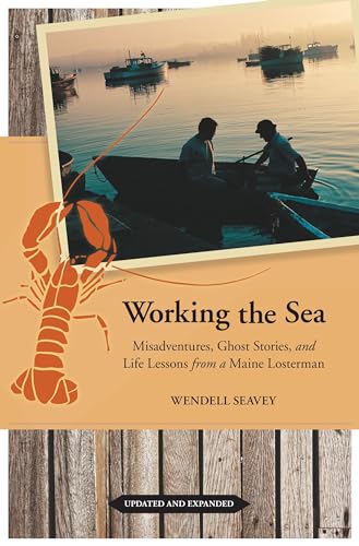 Working the Sea, Updated and Expanded: Misadventures, Ghost Stories, and Life Le [Paperback]