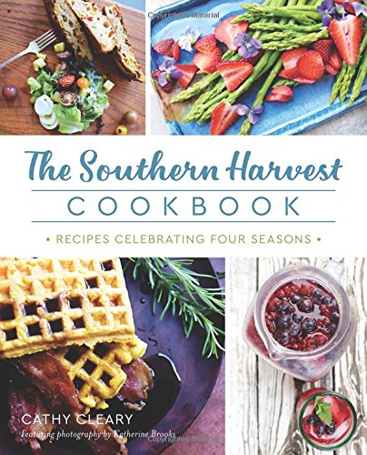 The Southern Harvest Cookbook: Recipes Celebrating Four Seasons [Paperback]