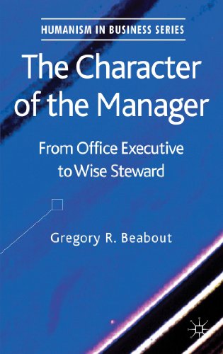 The Character of the Manager: From Office Executive to Wise Steward [Hardcover]