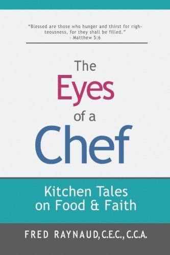 Eyes of a Chef  Kitchen Tales on Food and Faith [Paperback]