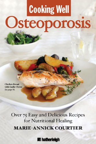 Cooking Well: Osteoporosis: Over 75 Easy and Delicious Recipes for Building Stro [Paperback]