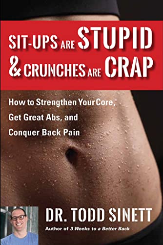 Sit-ups Are Stupid & Crunches Are Crap: How to Strengthen Your Core, Get Gre [Paperback]