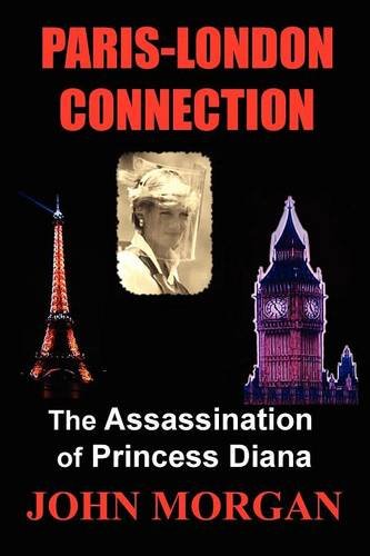 Paris-London Connection The Assassination Of Princess Diana [Paperback]