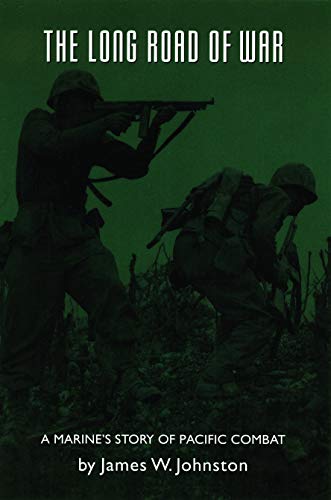 The Long Road Of War A Marine's Story Of Pacific Combat [Paperback]