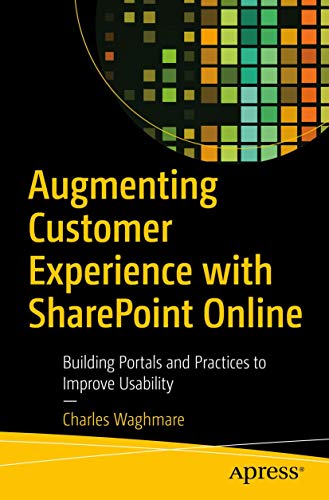 Augmenting Customer Experience ith SharePoint Online Building Portals and Prac [Paperback]