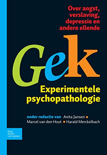 Gek, Experimentele psychopathologie: Over angst, verslaving, depressie en andere [Paperback]