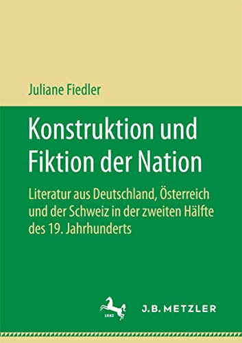 Konstruktion und Fiktion der Nation: Literatur aus Deutschland, sterreich und d [Paperback]