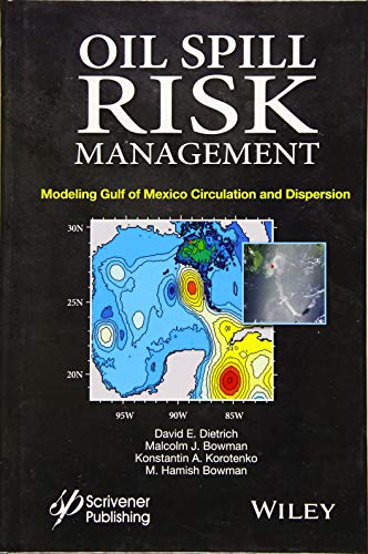 Oil Spill Risk Management: Modeling Gulf of Mexico Circulation and Oil Dispersal [Hardcover]