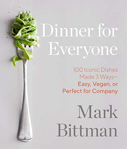 Dinner for Everyone: 100 Iconic Dishes Made 3 Ways--Easy, Vegan, or Perfect for  [Hardcover]