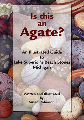 Is This an Agate?: An Illustrated Guide to Lake Superior's Beach Stones Mich [Paperback]