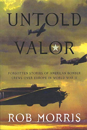 Untold Valor: Forgotten Stories Of American B