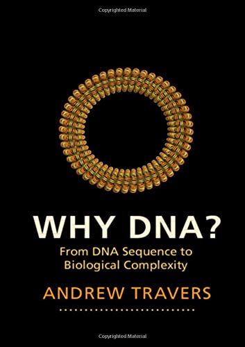 Why DNA?: From DNA Sequence to Biological Complexity [Hardcover]