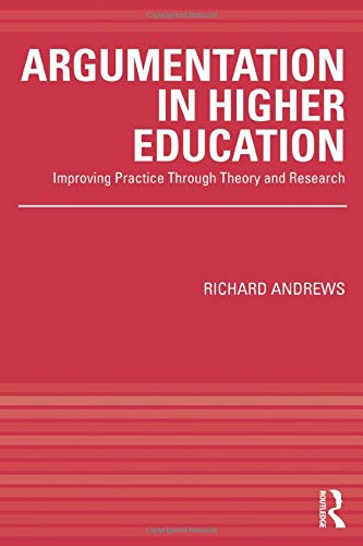 Argumentation in Higher Education Improving Practice Through Theory and Researc [Paperback]