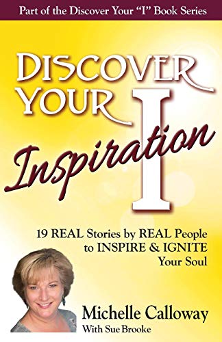 Discover Your Inspiration Michelle Calloay Edition Real Stories By Real People [Paperback]