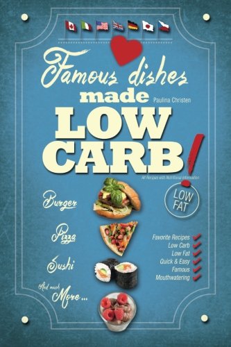 Famous Dishes Made Lo-Carb Your Favorite Lo-Carb Recipe Book With Quick And  [Paperback]