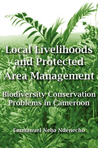 Local Livelihoods And Protected Area Management. Biodiversity Conservation Probl [Paperback]