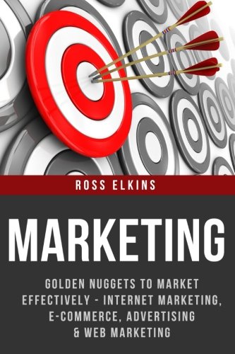 Marketing Golden Nuggets To Market Effectively - Internet Marketing, E-Commerce [Paperback]