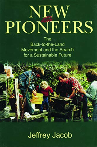 Ne Pioneers The Back-to-the-Land Movement and the Search for a Sustainable Fut [Paperback]