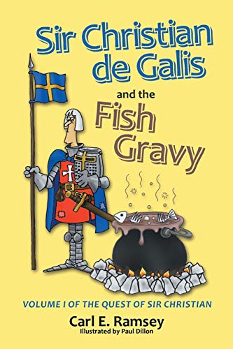 Sir Christian De Galis And The Fish Gravy Volume I Of The Quest Of Sir Christia [Paperback]