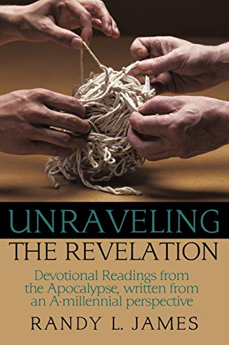 Unraveling The Revelation Devotional Readings From The Apocalypse, Written From [Paperback]