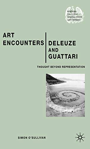 Art Encounters Deleuze and Guattari: Thought Beyond Representation [Hardcover]