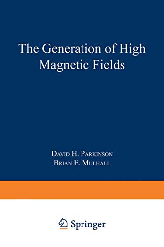 The Generation of High Magnetic Fields [Paperback]