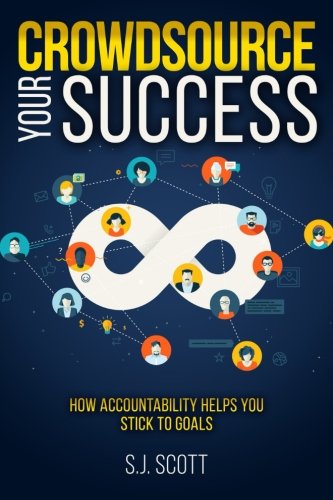 Crodsource Your Success Ho Accountability Helps You Stick To Goals [Paperback]