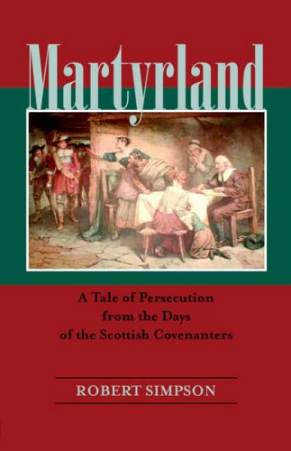 Martyrland A Tale Of Persecution From The Days Of The Scottish Covenanters [Paperback]