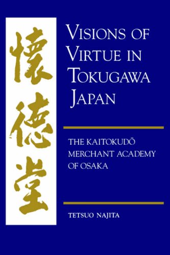 Visions Of Virtue In Tokugaa Japan The Kaitokudo Merchant Academy Of Osaka [Paperback]