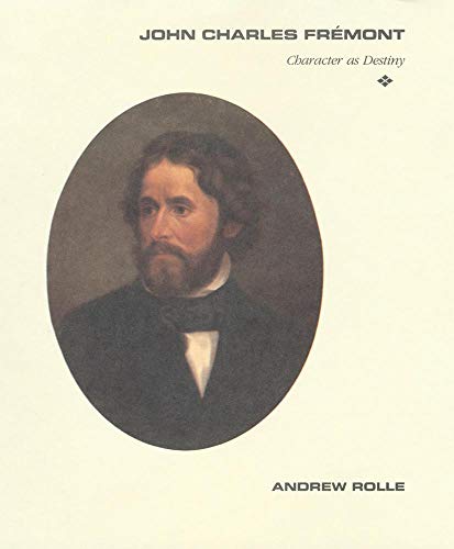 John Charles Fremont : Character As Destiny [Paperback]