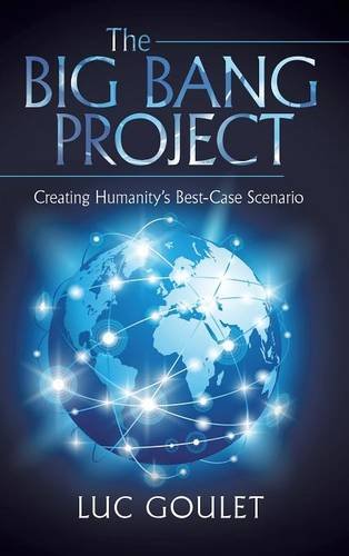 The Big Bang Project Creating Humanity's Best-Case Scenario [Hardcover]