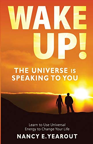 Wake Up The Universe Is Speaking To You Learn To Use Universal Energy [Paperback]