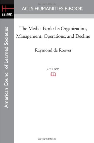 The Medici Bank Its Organization, Management, Operations, And Decline [Paperback]